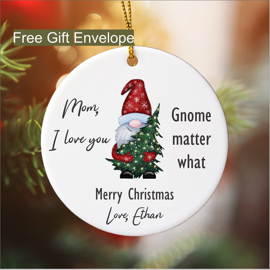I Love you Gnome matter what Christmas Ornament, custom message